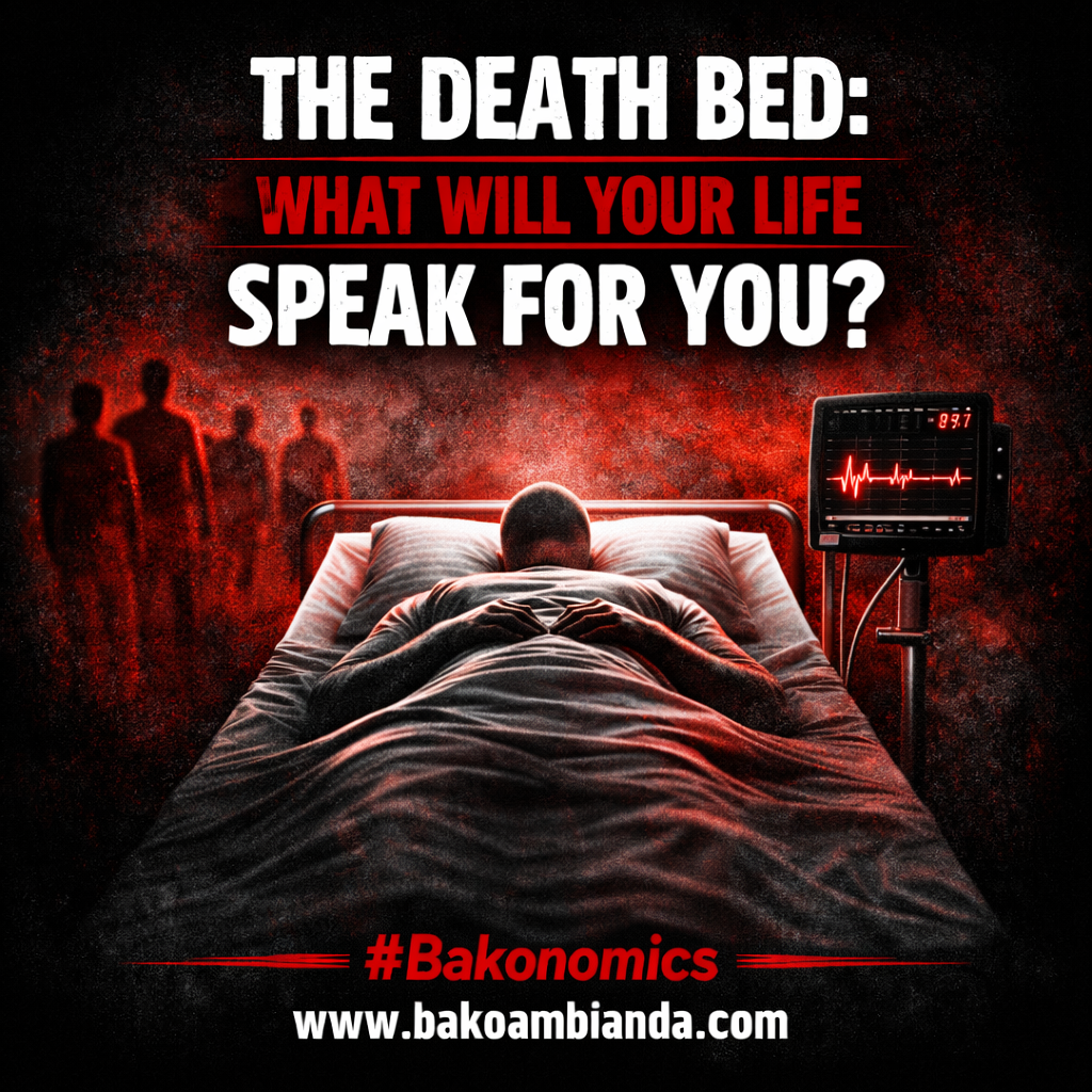 THE DEATH BED: WHAT WILL YOUR LIFE SPEAK FOR YOU?